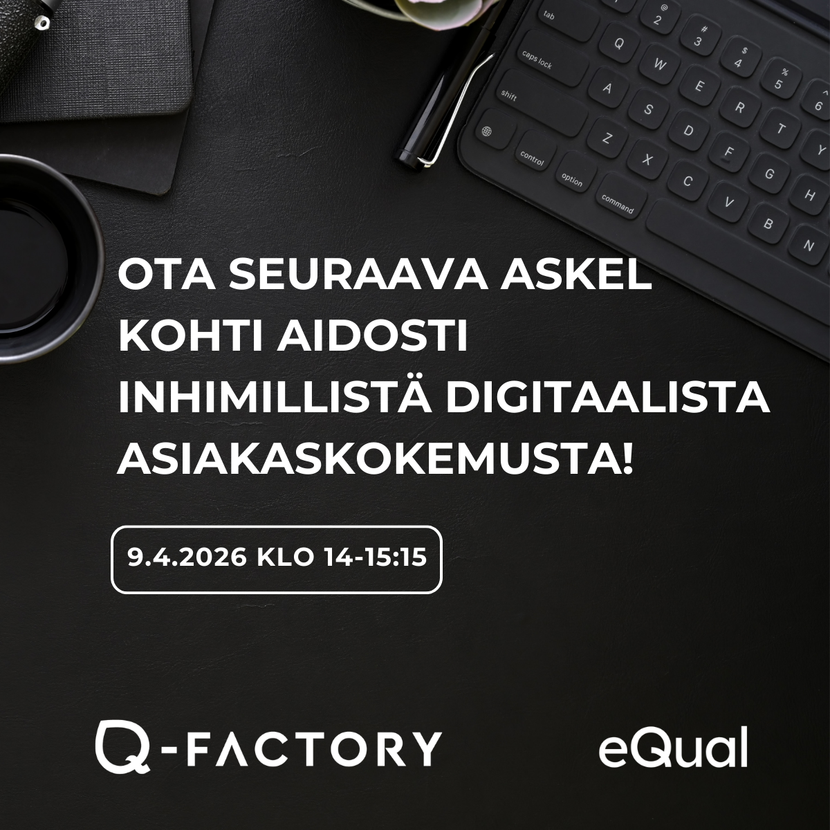 Kuvassa teksti: Ota seuraava askel kohti aidosti inhimillistä digitaalista asiakaskokemusta! 9.4.2026 klo 14-15:15 Kuvassa teksti: Ota seuraava askel kohti aidosti inhimillistä digitaalista asiakaskokemusta! 9.4.2026 klo 14-15:15